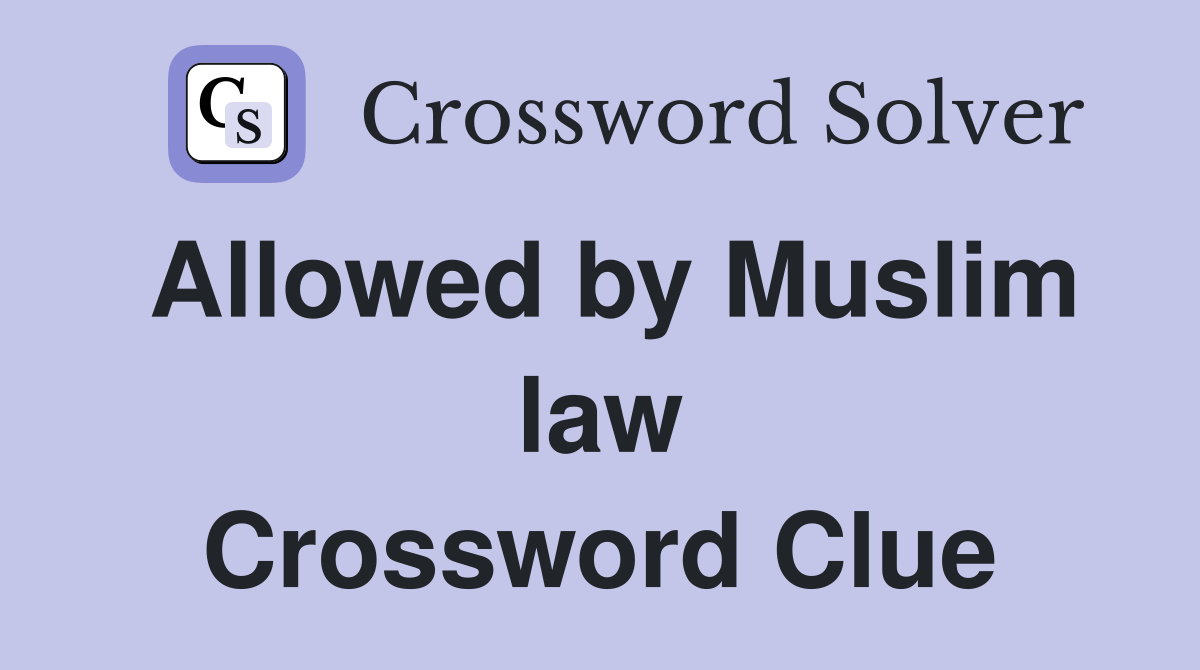 Allowed by Muslim law Crossword Clue Answers Crossword Solver